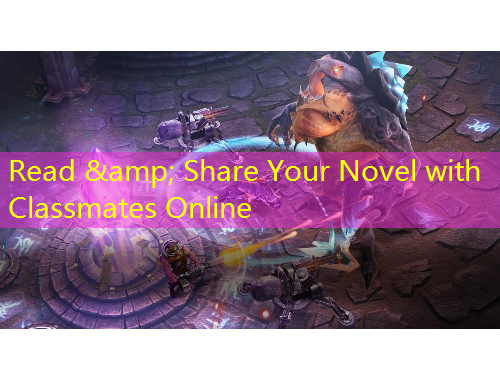 Read & Share Your Novel with Classmates Online