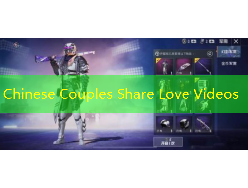 Chinese Couples Share Love Videos